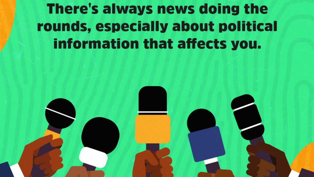 There's always news doing the rounds, especially about the political information that affects you