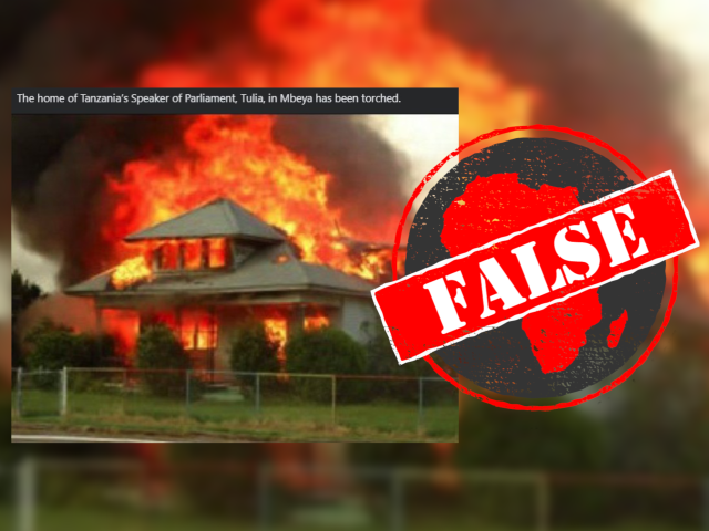Old photo used to claim protesters torched home of Tanzania’s speaker of parliament
